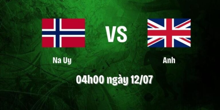 Nhận Định Na Uy Vs Anh Lúc 04H00 Ngày 12/07 - World Cup 2026 4 Nhận Định Na Uy Vs Anh Lúc 04H00 Ngày 12/07 - World Cup 2026